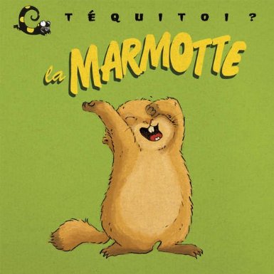 Téquitoi la marmotte